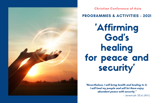 CCA’s 2021 programmes to focus on God’s healing for lasting peace and security in the ‘new normal’ context